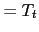 $\displaystyle =T_{t}$