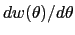 $ dw(\theta)/d\theta$