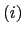 $ (i)$