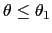 $ \theta\leq \theta_{1}$
