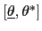 $ [\underline{\theta} ,\theta^{\ast}]$
