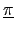 $ \underline{\pi}$