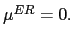 $ \mu^{ER}=0.$