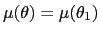 $ \mu(\theta)=\mu(\theta_{1})$