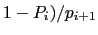 $ 1-P_{i})/p_{i+1}$