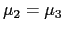 $ \mu_{2}=\mu_{3}$