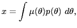 $\displaystyle x=\int\mu(\theta)p(\theta)~d\theta,$
