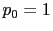 $ p_{0}=1$