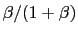 $ \beta/(1+\beta)$