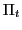$ \Pi_{t}$