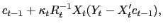 $\displaystyle c_{t-1}+\kappa_{t}R_{t}^{-1}X_{t}(Y_{t}-X_{t}^{\prime}c_{t-1}),$