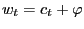 $\displaystyle w_{t}=c_{t}+\varphi$