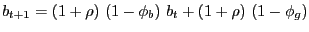 $\displaystyle b_{t+1}=(1+\rho)\ (1-\phi_{b})\ b_{t}+(1+\rho)\ (1-\phi_{g})$