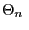 $ \Theta_{n}\ $
