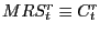 $ MRS_{t}^{r}\equiv C_{t}^{r}$