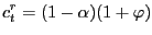 $\displaystyle c_{t}^{r}=(1-\alpha )(1+\varphi)$