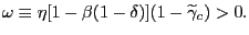 $ \omega\equiv\eta\lbrack1-\beta(1-\delta)](1-\widetilde{\gamma}_{c})>0.$