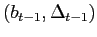 $ (b_{t-1},\Delta_{t-1})$