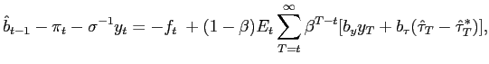 $\displaystyle \hat{b}_{t-1}-\pi_{t}-\sigma^{-1}y_{t}=-f_{t}\;+(1-\beta)E_{t}\su... ...\infty}\beta^{T-t}[b_{y}y_{T}+b_{\tau}(\hat{\tau}_{T}-\hat{\tau} _{T}^{\ast})],$