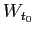 $ W_{t_{0}}$