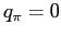 $ q_{\pi}=0$