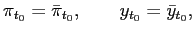 $\displaystyle \pi_{t_{0}}=\bar{\pi}_{t_{0}},\qquad y_{t_{0}}=\bar{y}_{t_{0}}, $