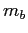 $ m_{b}$