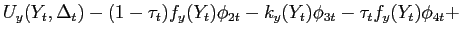 $\displaystyle U_{y}(Y_{t},\Delta_{t})-(1-\tau_{t})f_{y}(Y_{t})\phi_{2t}-k_{y}(Y_{t} )\phi_{3t}-\tau_{t}f_{y}(Y_{t})\phi_{4t}+$