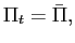$ \Pi_{t}=\bar{\Pi},$
