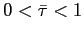 $ 0<\bar{\tau}<1$