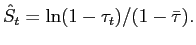 $ \hat{S}_{t}=\ln(1-\tau_{t})/(1-\bar{\tau}).$