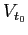 $\displaystyle V_{t_{0}}$