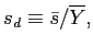 $ s_{d}\equiv\bar{s}/\overline{Y},$