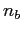 $\displaystyle n_{b}$