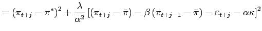 $\displaystyle =\left( \pi_{t+j}-\pi^{\ast}\right) ^{2}+\frac{\lambda }{\alpha^{... ...\left( \pi_{t+j-1}-\bar{\pi}\right) -\varepsilon_{t+j}-\alpha\kappa\right] ^{2}$