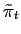 $\displaystyle \tilde{\pi}_{t}$