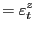 $\displaystyle =\varepsilon_{t}^{z}$