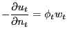 $\displaystyle -\frac{\partial u_{t}}{\partial n_{t}}=\phi_{t}w_{t}$