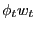 $ \phi_{t}w_{t}$
