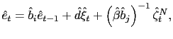 $ \hat{e}_{t}=\hat{b} _{i}\hat{e}_{t-1}+\hat{d}\hat{\xi}_{t}+\left( \hat{\beta}\hat{b}_{j}\right) ^{-1}\hat{\zeta}_{t}^{N},$