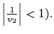 $ \left\vert \frac{1}{\upsilon_{2}}\right\vert <1).$