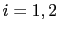 $ i=1,2$