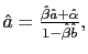 $ \hat{a}=\frac{\hat{\beta}\hat{a} +\hat{\alpha}}{1-\hat{\beta}\hat{b}},$
