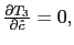 $ \frac{\partial T_{3} }{\partial\hat{c}}=0,$