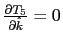 $ \frac{\partial T_{5} }{\partial\hat{k}}=0$