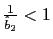 $ \frac{1}{\hat{b}_{2} }<1$