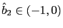 $ \hat{b}_{2}\in(-1,0)$