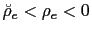 $ \breve{\rho}_{e}<\rho_{e}<0$