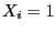 $\displaystyle X_{i}=1$
