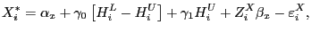 $\displaystyle X_{i}^{\ast}=\alpha_{x}+\gamma_{0}\left[ {H_{i}^{L}-H_{i}^{U}}\right] +\gamma_{1}H_{i}^{U}+Z_{i}^{X}\beta_{x}-\varepsilon_{i}^{X}, $